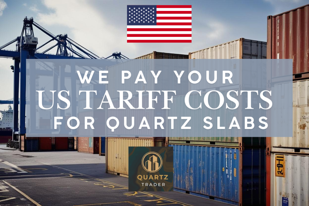 Quartz Trader Now Covers Your US Import Tariffs on Quartz Slabs